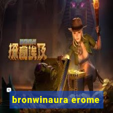 bronwinaura erome